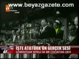 İşte Atatürk'ün Gerçek Sesi