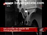 İşte Atatürk'ün Gerçek Sesi