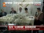 İşte 3 Çocuk Gerekçesi