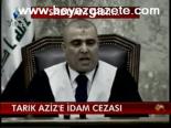 Tarık Aziz'e İdam Cezası
