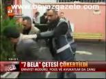 7 Bela Çetesi Çökertildi