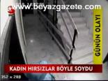 Kadın Hırsızlar Böyle Soydu