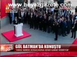 Gül Batman'da Konuştu