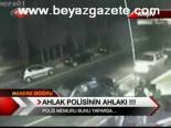 Ahlak Polisinin Ahlak! !!!