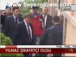 Yılmaz Şikayetçi Oldu