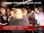 Yargıda Rüşvet Operasyonu