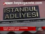 Kulak Yılmaz'a Da Uzanmış