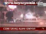 Cizre Savaşı Alanı Gibiydi!