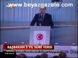 Başbakan 5 Yıl Süre Verdi