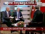 Gül'ün Davetine Gitmiyor!
