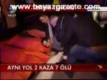 Aynı Yol 2 Kaza 7 Ölü