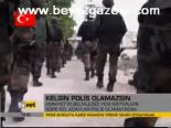 Kelsin Polis Olamazsın