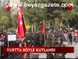 Yurtta Böyle Kutlandı