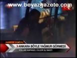 Ankara Böyle Yağmur Görmedi
