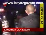 Yangında Can Pazarı