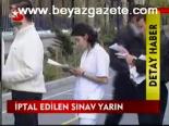 İptal Edilen Sınav Yarın