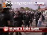 Başkent'teterör Alarmı