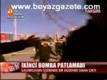 İkinci Bomba Patlamadı