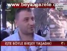 İşte Böyle Birşey Yaşadık!