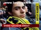 Enerji İçeçegine Dikkat