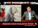 Başkan Daha Fazlasını İstedi