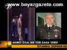 Ahmet Özal Bir İsim Daha Verdi