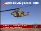 Türkiye 121 Helikopter Alıyor