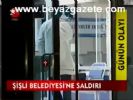 Şişli Belediyesi'ne Saldırı