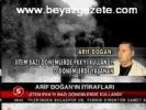 Arif Doğan'ın İtirafları