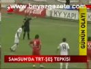Samsun'da Trt- Şeş Tepkisi
