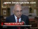 1 Dolar, 1 Tl Olur Mu?