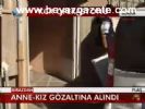 Anne - Kız Gözaltına Alındı