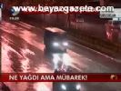 Ne Yağdı Ama Mübarek!