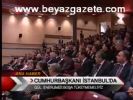 Cumhurbaşkanı İstanbul'da