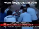 Antalya'da Feci Kaza