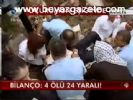 Bilanço: 4 Ölü 24 Yaralı !