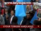 Uygur Türkleri Karşılandı(!)