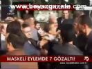 Maskeli Eylemde 7 Gözaltı!