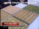 Fıstık Bol Ama...