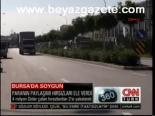 Bursa'da Soygun