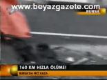 160 Km Hızla Ölüme!