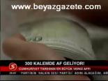 300 Kalemde Af Geliyor