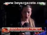 Sera İmdada Yetişti