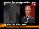 Ağca'dan Müthiş İddia