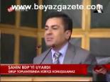Sahin Bdp'yi Uyardı