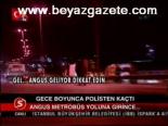 Gece Boyunca Polisten Kaçtı