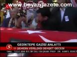 Gediktepe Gazisi Anlattı