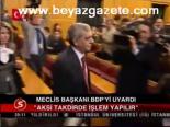 Meclis Başkanı Bdp'yi Uyardı