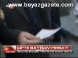 Çifte Bayram Fırsatı