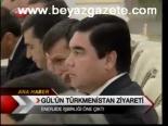 Gül'ün Türmenistan Ziyareti